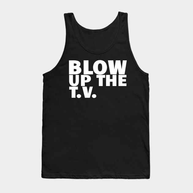 John Prine Spanish Pipedream Blow Up The TV White Typography Tank Top by BubbleMench